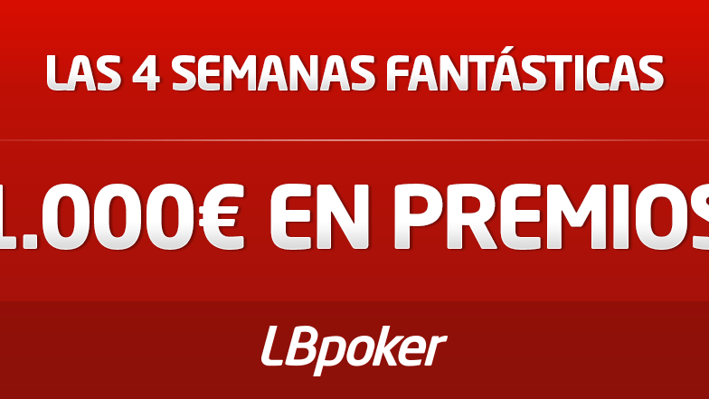Ya han empezado las 4 semanas fantásticas de LBpoker