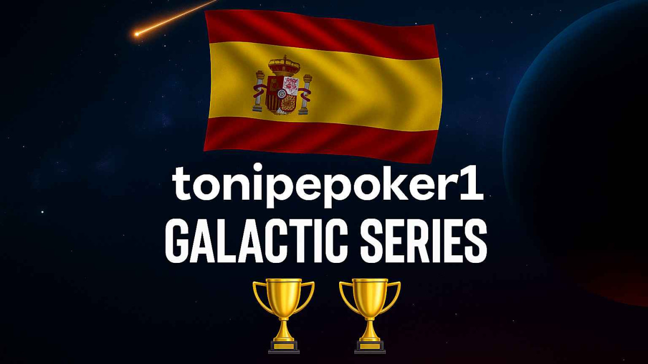 tonipepoker1 incendia las Galactic Series con un doblete made in Spain