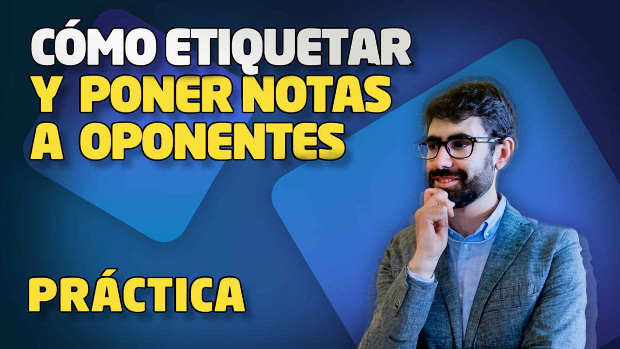 'ElMarques' nos enseña cómo etiquetar y tomar notas de nuestros oponentes