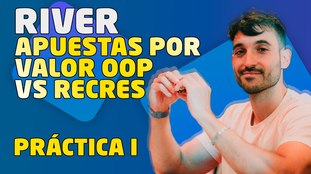 Clase práctica de 'xRekix' sobre las apuestas por valor en river fuera de posición