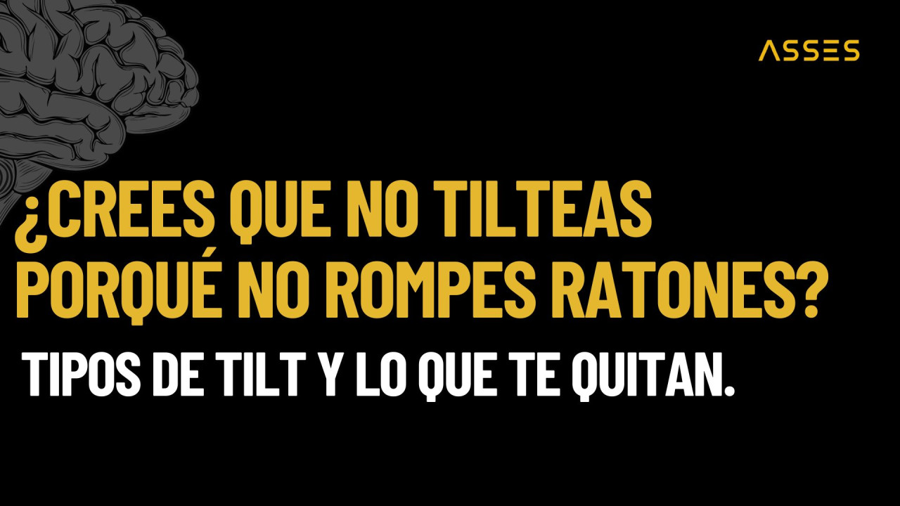 El tilt no es romper el ratón. Es todo lo que haces para no romperlo