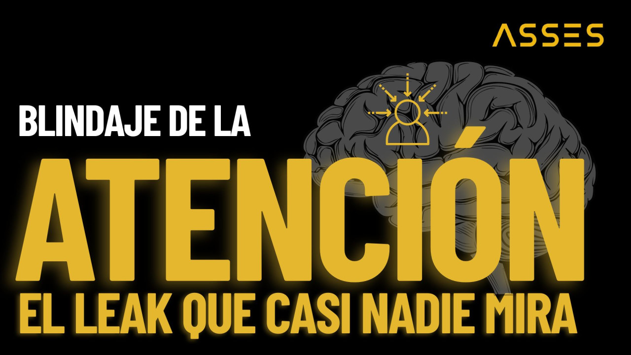 Blindaje de la atención: el leak que casi nadie mide y que destroza tu sesión
